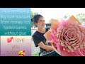 How to make a big rose bouquet from money,Not folded banks, without glue