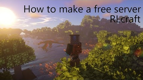 How to make a RLcraft server (free) the sequel