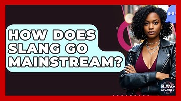 How Does Slang Go Mainstream? - SlangXplained