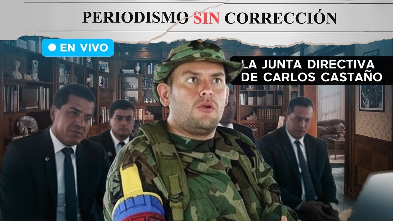 ¿Cuál era la Junta Directiva de Carlos Castaño? | Periodismo Sin Corrección - Alfredo Serrano