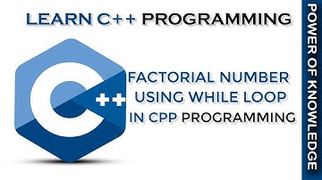Factorial Numbers Using While Loop In Cpp Programming (Hindi)