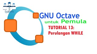 Octave untuk Pemula : Tutorial 13 Perulangan dengan While