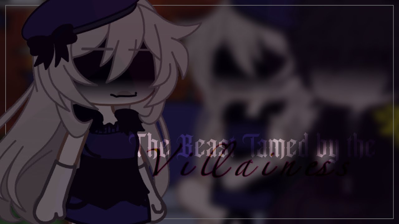 The Beast Tamed by The Villainess/Evil Woman || Different Timeline
