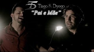 Video thumbnail of "Tiago & Dyego - "Pai e Mãe" (Clipe Oficial)"