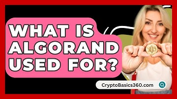 What Is Algorand Used For? - CryptoBasics360.com