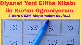 8.Ders,Cezm Alıştırmaları / Sayfa 13 / Diyanet Yeni Elifba / Cezmin Diğer Adı: Tutar, Hareke Vermez.