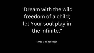 Embrace the boundless spirit of your inner child and let your soul roam free in the vastness of