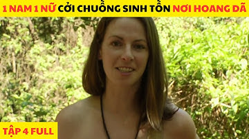 Thử Thách Sinh Tồn 21 Ngày Không Mặc Gì Của Cặp Đôi Xa Lạ Tập 4 Full