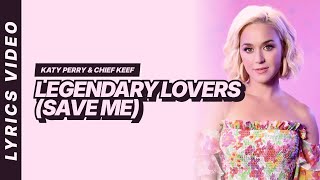Katy Perry & Chief Keef - Legendary Lovers (Save Me) [Lyrics Video]