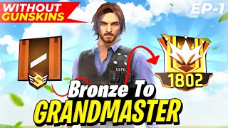 BRONZE TO GRANDMASTER  || NO GUN SKIN CHALLENGE || EP1