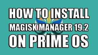 How To Install Magisk Manager On Prime OS mainline screenshot 5