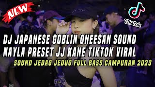 DJ Japanese Goblin Oneesan Sound Nayla Preset JJ Kane X Jedag Jedug Tiktok Viral Mengkane 2023
