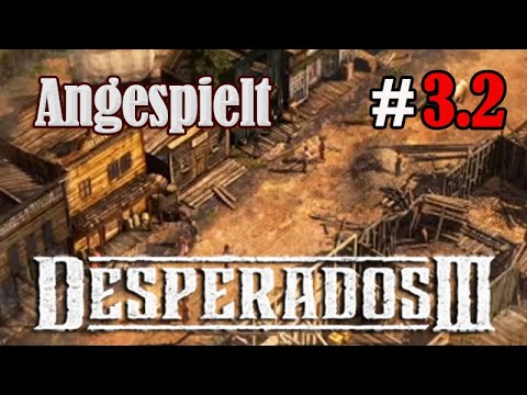 Let's Play Desperados 3 #3.2: Störenfriede in Flagstone - Mission 3 (Angespielt)