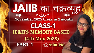 JAIIB का चक्रव्यूह - NOV 2025 CLEAR IN 1 MONTH || IE&IFS MEMORY BASED QUESTION (4 MAY 2025) - PART 1