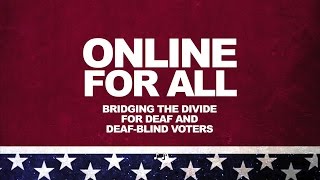 Online for All: Bridging the Divide for Deaf and Deaf-Blind Voters