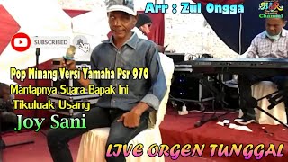 LIVE JOY SANI Pop Minang Sedih bikin merinding - Tikuluak Usang - Cipt : Zul Azham Versi Yamaha 970