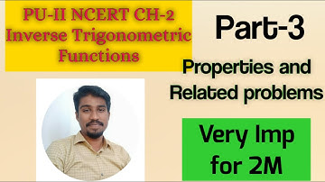 Part-3: PU-II (NCERT) CH-2 Inverse Trigonometric Functions. Properties and related problems.