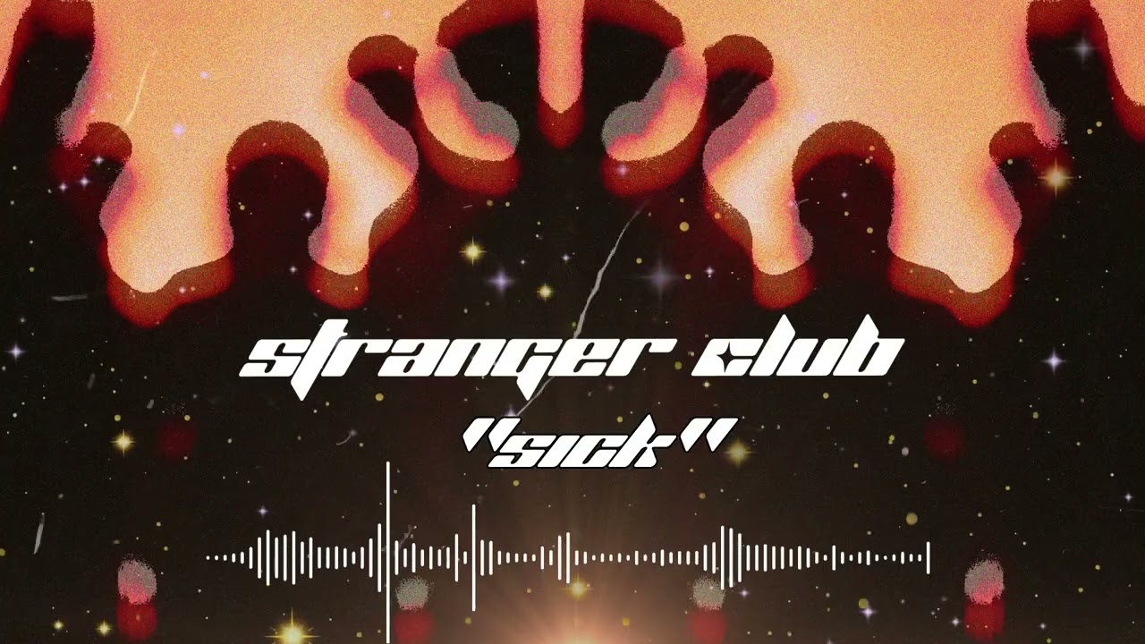 Stranger Club - sick (Official Visualizer Video)