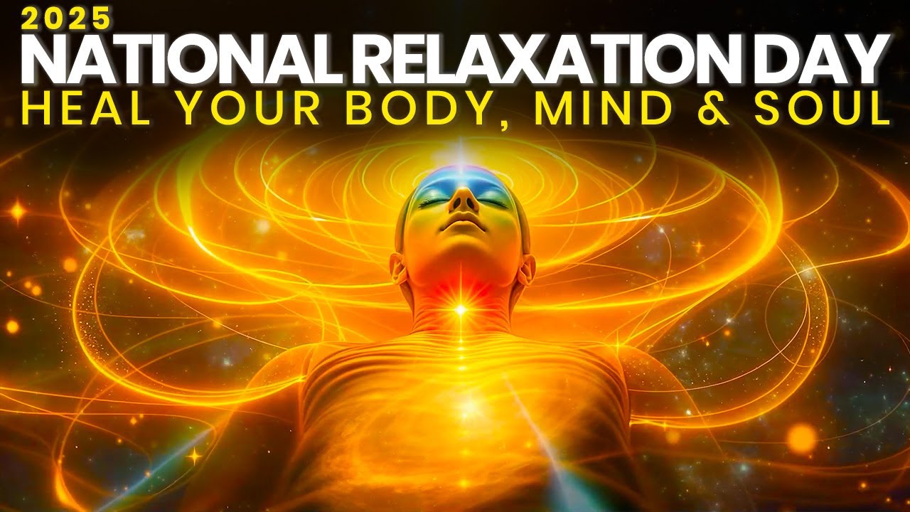 National Relaxation Day (Aug 15, 2025): Relaxing Music to Heal Your Body, Mind & Soul National Relaxation Day (Aug 15, 2025): Relaxing Music to Heal Your Body, Mind & Soul