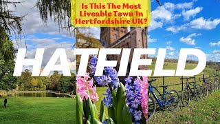 Near London | Most Liveable Town in Hertfordshire, UK. | Hatfield