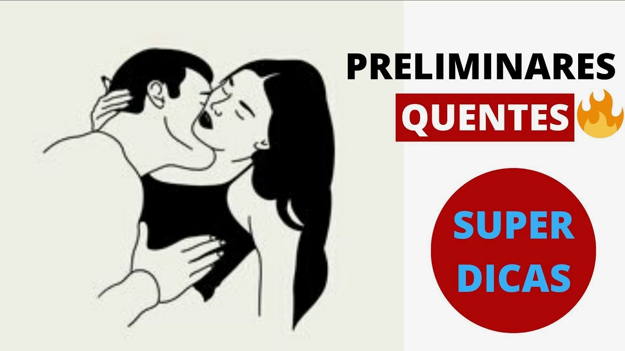 Preliminares Antes Do Sexo I 3 Dicas Matadoras Youtube