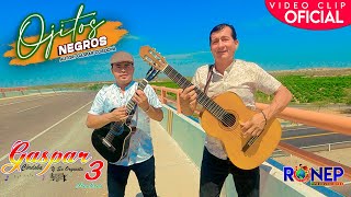 GASPAR CORDOVA Y SUS 3 FRONTERAS - OJITOS NEGROS - VIDEO CLIP OFICIAL 2022