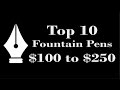 Top 10 Fountain Pens $100 to $250