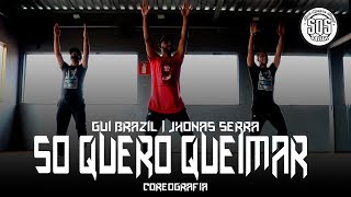 Gui Brazil, GV3, Jhonas Serra - Só Quero Queimar  | SQS Dance (Coreografia Gospel)