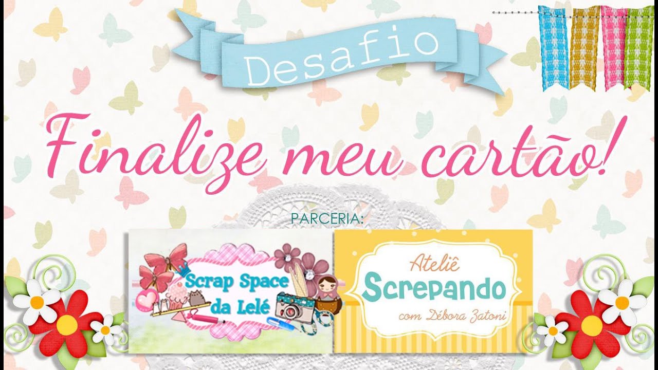 Desafio Finalize meu Cartão feat. Scrap Space da Lelé - YouTube