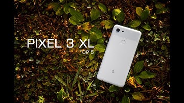 Top 5 Coolest Features- PIXEL 3 XL
