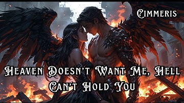 Cimmeris | Heaven Doesn’t Want Me, Hell Can’t Hold You | Dark Forbidden Love Song | An angel A demon