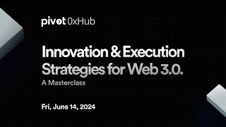 Masterclass - Innovation & Execution Strategies for #web3