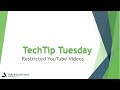 TechTip Tuesday May 20   Restricted Youtube Video