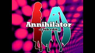 アナイアレイター Club edit 【Miku&Luka⧸UtataP】(MikNoSTYLE001)