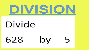 Divide     628      by     5