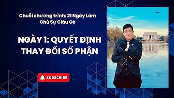 NGÀY 1: QUYẾT ĐỊNH THAY ĐỔI SỐ PHẬN