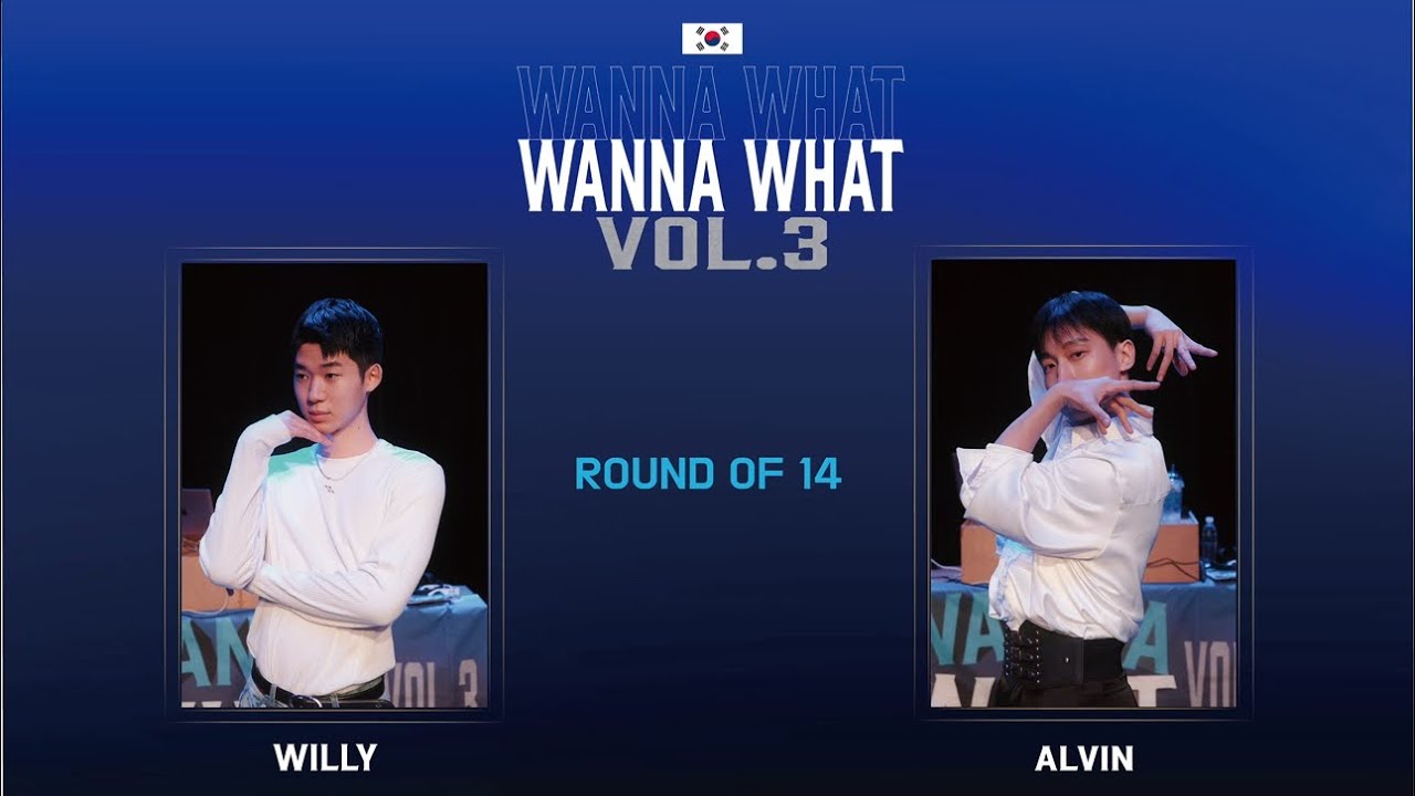 WANNA WHAT VOL.3 | ROUND OF 14 | WILLY VS ALVIN (W)