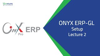 ONYX-ERP-GL Setup-Lecture 2