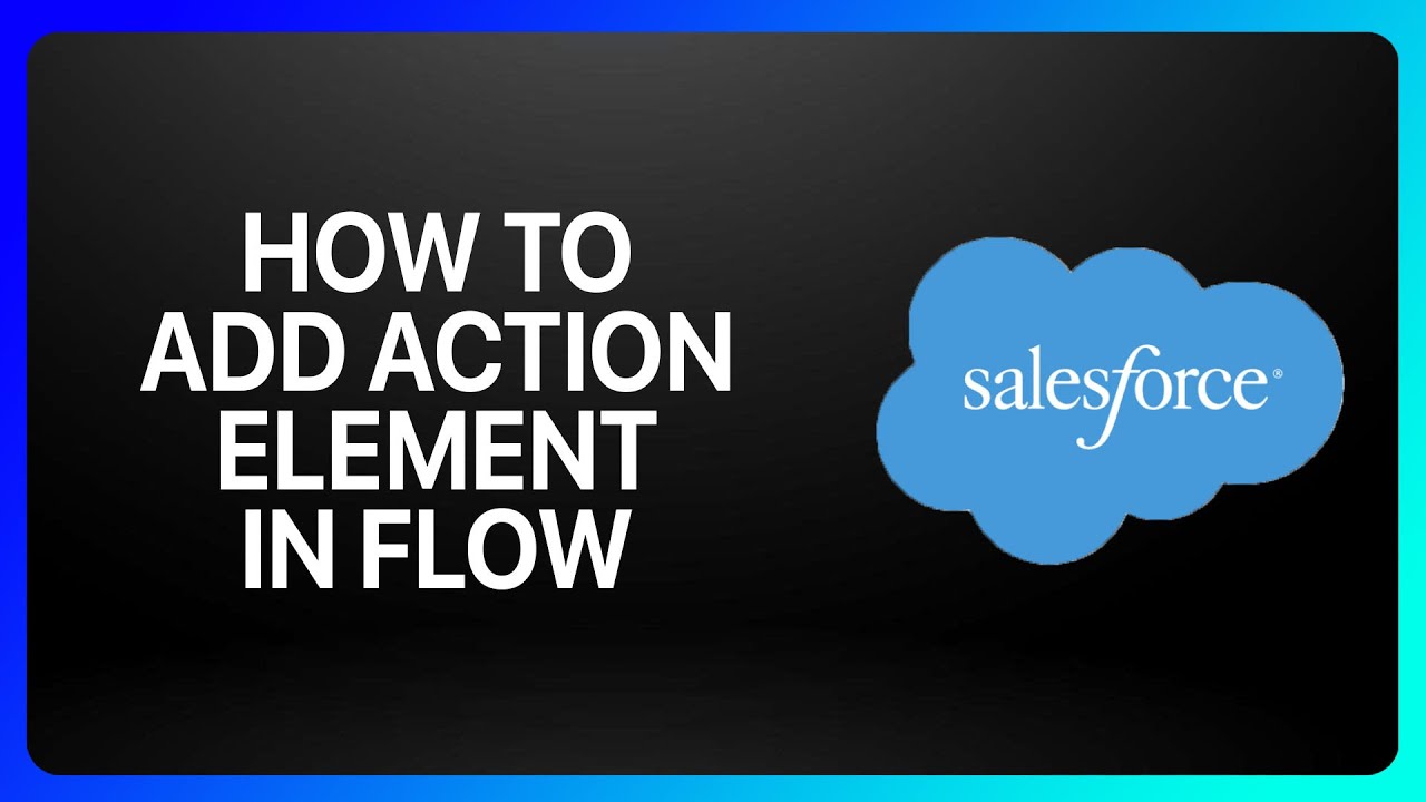How To Add Action Element In Flow In Salesforce Tutorial - YouTube