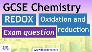 GCSE Chemistry - Oxidation, reduction and redox: exam question walk through