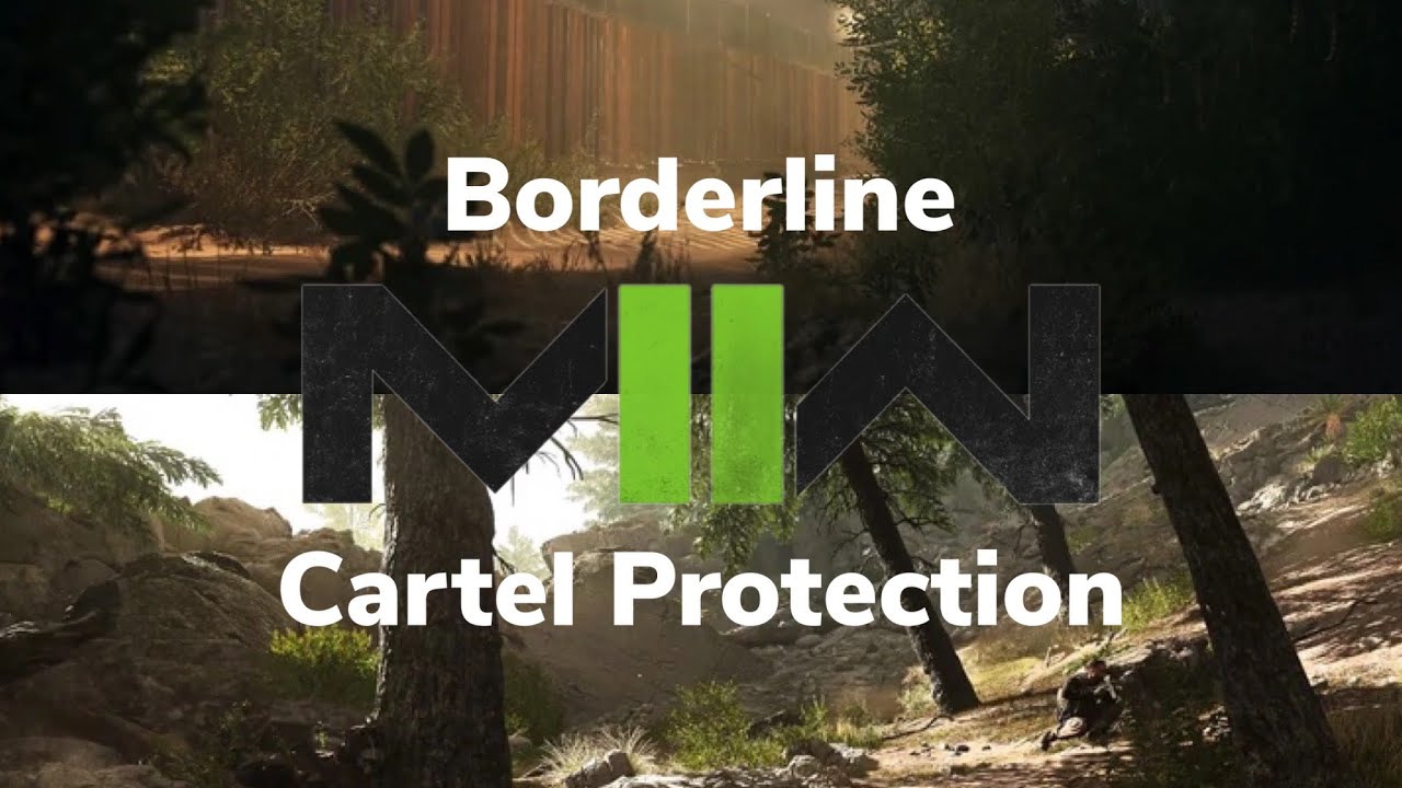 Borderline & Cartel Protection | Call of Duty: Modern Warfare II ...