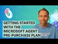 Getting Started with the Microsoft Agent Pre-Purchase Plan