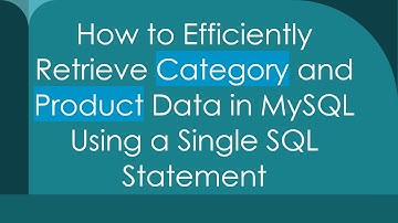 How to Efficiently Retrieve Category and Product Data in MySQL Using a Single SQL Statement
