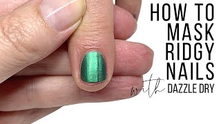 HOW TO MASK RIDGY NAILS WITH DAZZLE DRY [SMOOTHING SANDWICH ]