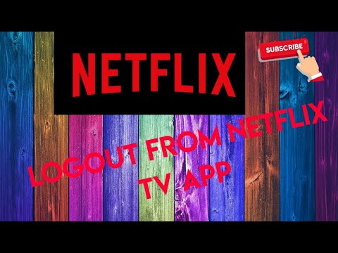 LOGOUT OF NETFLIX TV APPLICATION