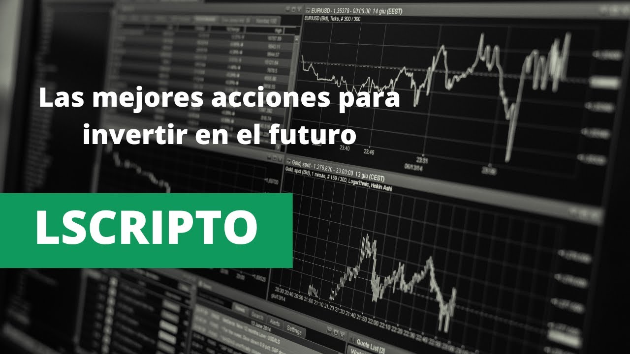 Las mejores acciones para invertir en el futuro - YouTube