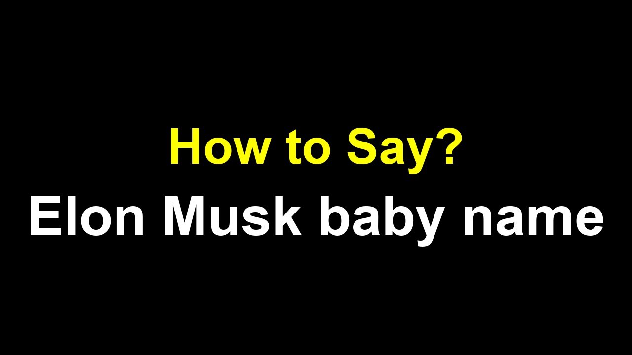 How to Pronounce Elon Musk baby name – Correct Pronunciation