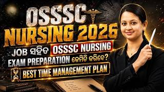 OSSSC Nursing 2026 | Job ସହିତ Preparation କେମିତି କରିବେ? Best Time Management Plan & Study Strategy