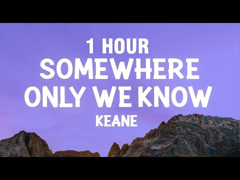 1 HOUR Keane Somewhere Only We Know Lyrics 