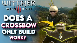 Can You Play Witcher 3 With Only a Crossbow? - Witcher 3 Crossbow Build Next Gen